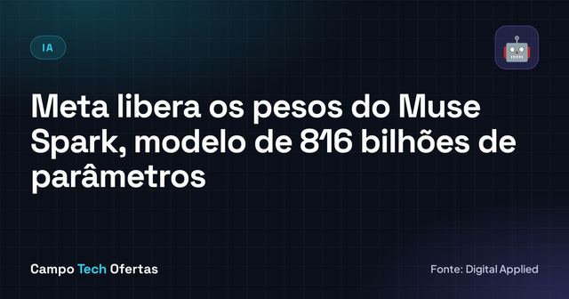 Meta libera os pesos do Muse Spark, de 816 bilhões de parâmetros