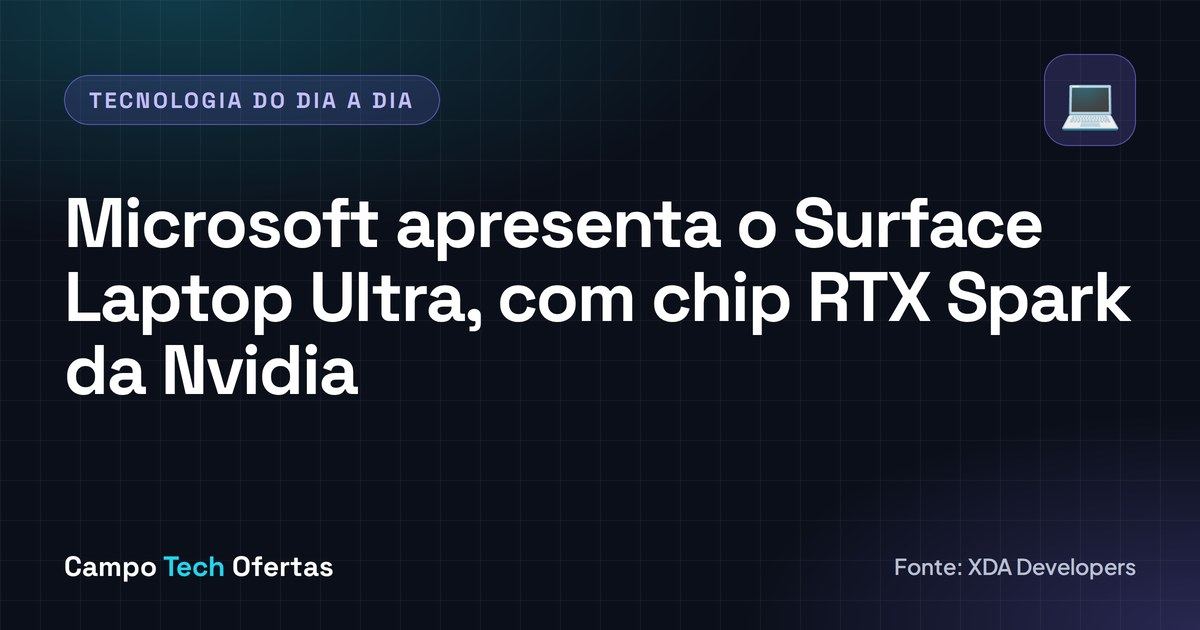 Microsoft apresenta o Surface Laptop Ultra, com chip RTX Spark da Nvidia