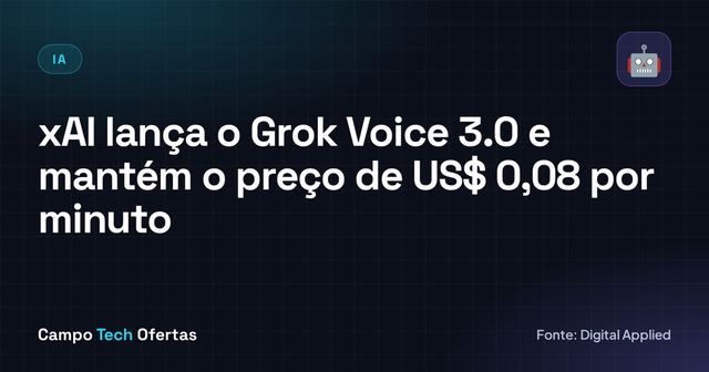 xAI lança o Grok Voice 3.0 e mantém o preço de US$ 0,08 por minuto